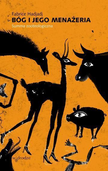 Bóg i Jego menażeria. Summa zooteologiczna