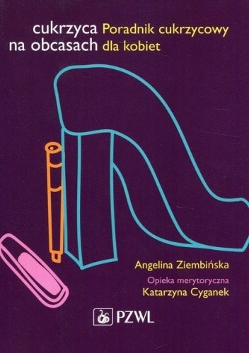 Cukrzyca na obcasach. Poradnik cukrzycowy dla kobiet