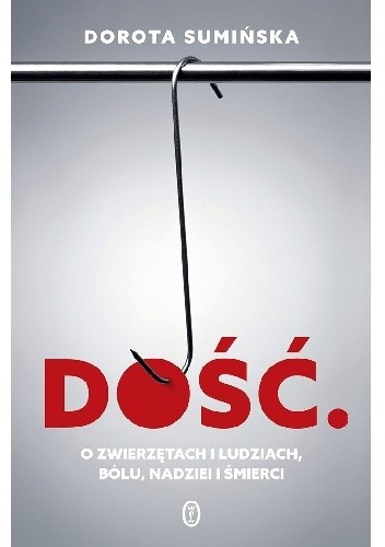 Dość. O zwierzętach i ludziach, bólu, nadziei i śmierci