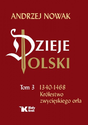 Dzieje Polski. Tom 3. 1340-1468 Królestwo zwycięskiego orła