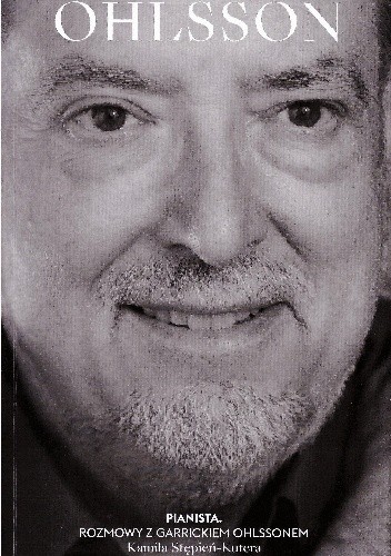 Pianista. Rozmowy z Garrickiem Ohlssonem