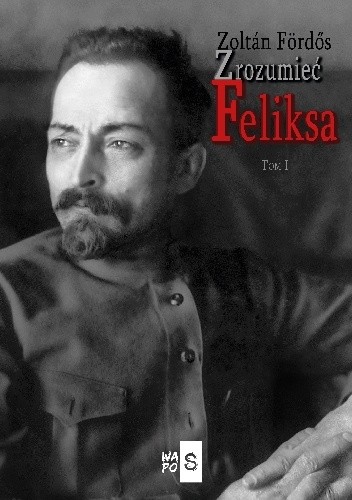 Zrozumieć Feliksa. Tom 1