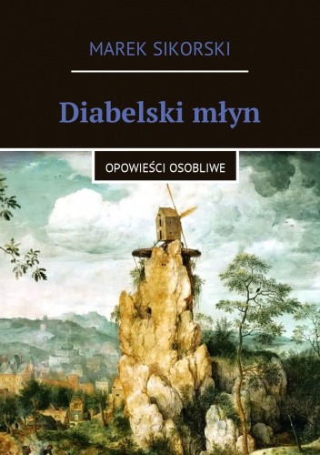 Diabelski Młyn. Opowieści osobliwe