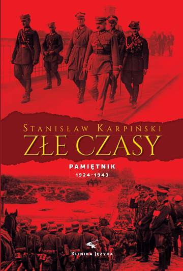 Złe czasy. Pamiętnik Stanisława Karpińskiego z lat 1924 – 1943