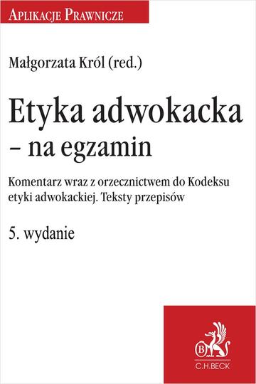 Etyka adwokacka - na egzamin. Tekst ustawy, komentarz, orzecznictwo