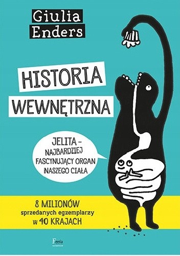 Historia wewnętrzna. Jelita ? najbardziej fascynujący organ naszego ciała