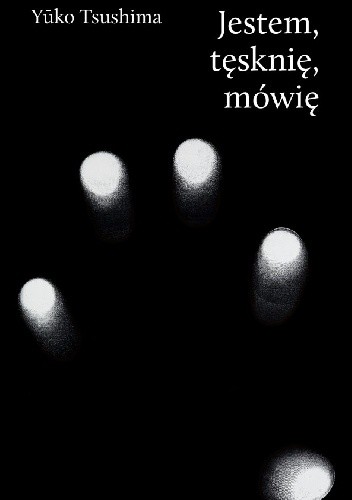 Jestem, tęsknię, mówię