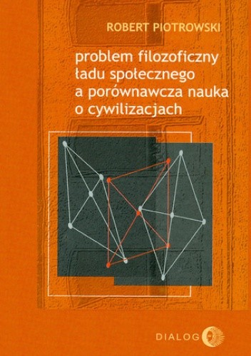 Problem filozoficzny ładu społecznego a porównawcza nauka o cywilizacjach