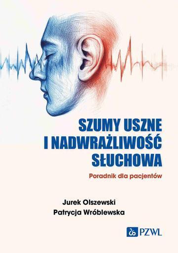 Szumy uszne i nadwrażliwość słuchowa. Poradnik dla pacjentów