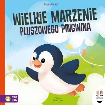 Wielkie marzenie pluszowego pingwina. Czytam dziecku codziennie