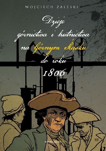 Dzieje górnictwa i hutnictwa na Górnym Śląsku do roku 1806