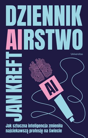 DZIENNIK(AI)RSTWO. Jak sztuczna inteligencja zmienia najciekawszą profesję na świecie