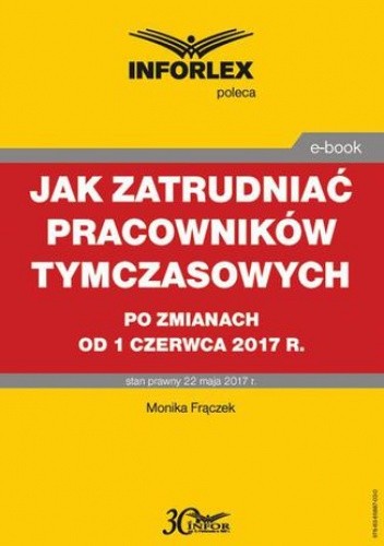 Jak zatrudniać pracowników tymczasowych po zmianach od 1 czerwca 2017 r