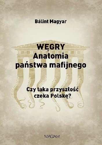 WĘGRY. Anatomia państwa mafijnego