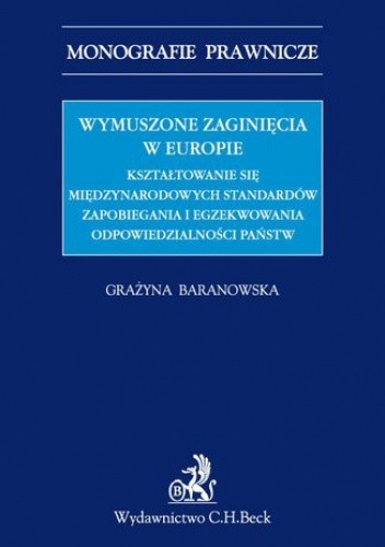 Wymuszone zaginięcia w Europie. Kształtowanie się międzynarodowych standardów zapobiegania i egzekwowania odpowiedzialności państw
