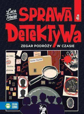 Zegar podróży w czasie. Sprawa dla detektywa