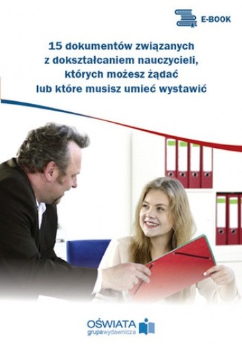 15 dokumentów związanych z dokształcaniem nauczycieli, których możesz żądać lub które musisz umieć wystawić