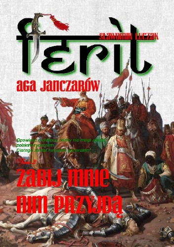 Ferit. Aga janczarów. Tom 2. Zabij mnie nim przyjdą