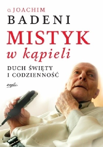 Mistyk w kąpieli. Duch Święty i codzienność