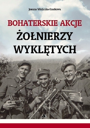 Bohaterskie akcje Żołnierzy Wyklętych