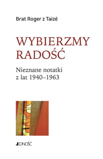 Wybierzmy radość. Nieznane notatki z lat 1940–1963