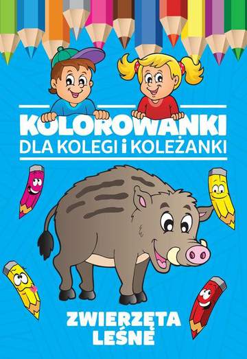 Zwierzęta leśne kolorowanki dla kolegi i koleżanki