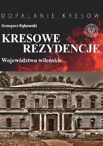Kresowe rezydencje. Województwo wileńskie
