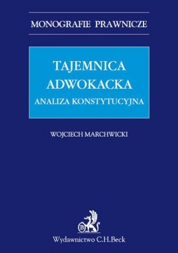 Tajemnica adwokacka. Analiza konstytucyjna