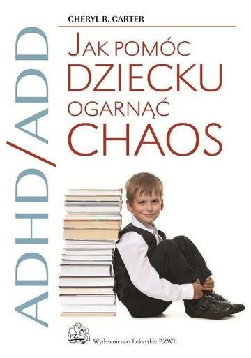 Adhd/add jak pomóc dziecku ogarnąć chaos