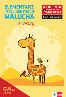 Elementarz inteligentnego malucha z żyrafą Zabawy i ćwiczenia dla 3-4 latków z poradami psychologa