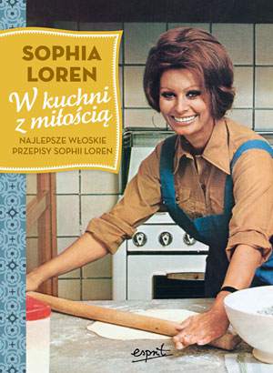 W kuchni z miłością najlepsze włoskie przepisy sophii loren