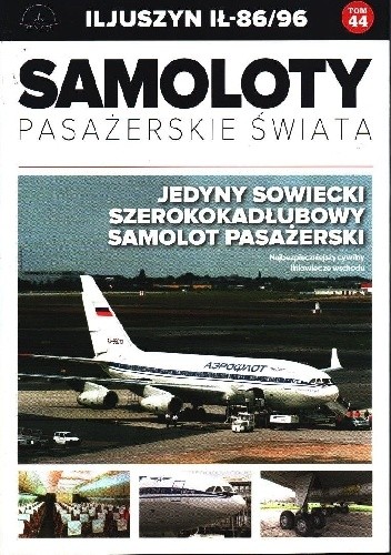 Iljuszyn Ił-86/96 - Jedyny Sowiecki Szerokokadłubowy Samolot Pasażerski
