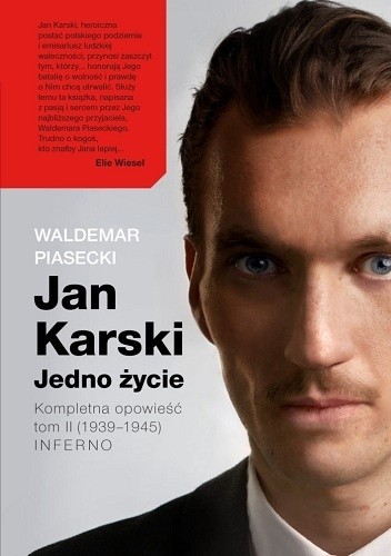 Jan Karski. Jedno życie. Kompletna opowieść. Tom 2 (1939-1945) INFERNO