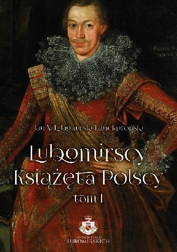 Lubomirscy. Książęta polscy. Tom I