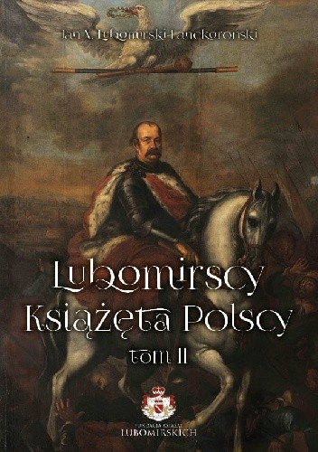 Lubomirscy. Książęta polscy. Tom II