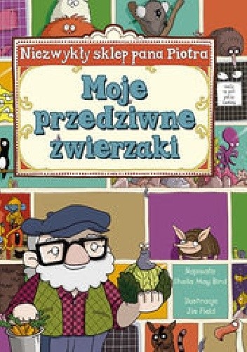 Niezwykły sklep Pana Piotra. Moje przedziwne zwierzaki.