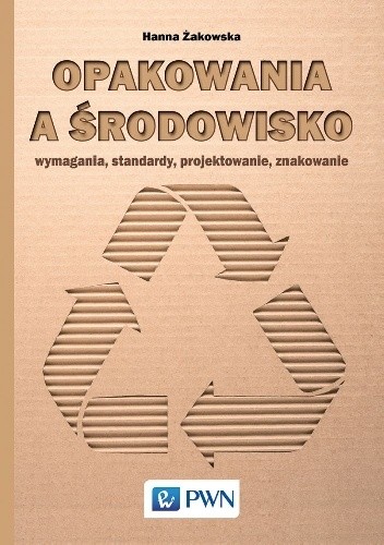 Opakowania a środowisko. Wymagania, standardy, projektowanie, znakowanie