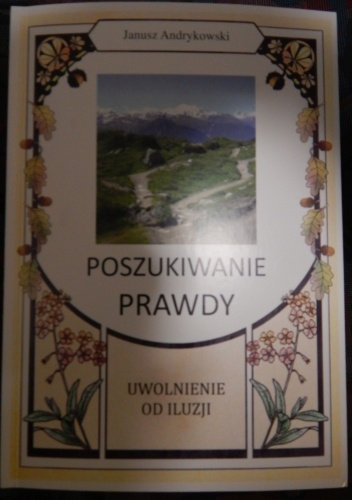 Poszukiwanie prawdy. Uwolnienie od iluzji.