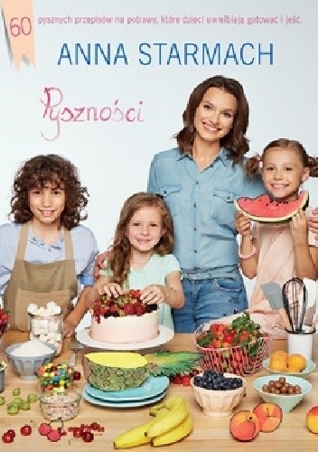 Pyszności. Kulinarne pomysły dla małych szefów.