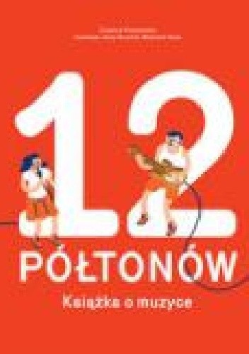 12 półtonów. Książka o muzyce