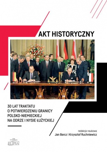 Akt historyczny - 30 lat Traktatu o potwierdzeniu granicy polsko-niemieckiej na Odrze i Nysie Łużyckiej