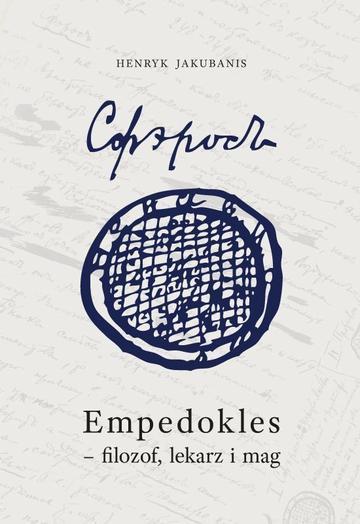 Empedokles - filozof, lekarz i mag. Przyczynek do jego zrozumienia i oceny