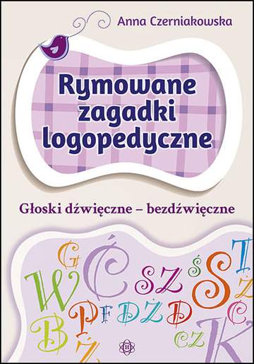 Rymowane zagadki logopedyczne głoski dźwięczne – bezdźwięczne
