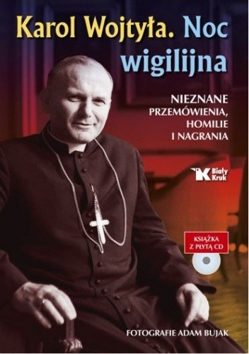 Karol Wojtyła. Noc wigilijna. Nieznane przemówienia, homilie i nagrania.