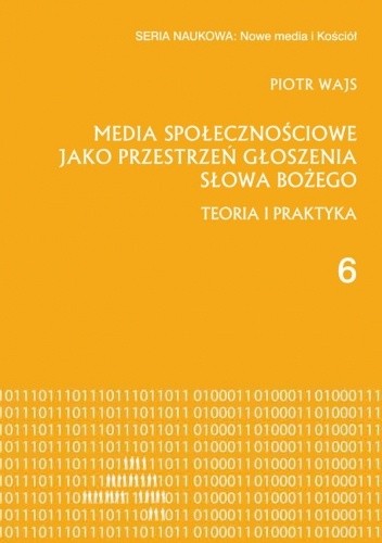 Media społecznościowe jako przestrzeń głoszenia słowa Bożego. Teoria i praktyka