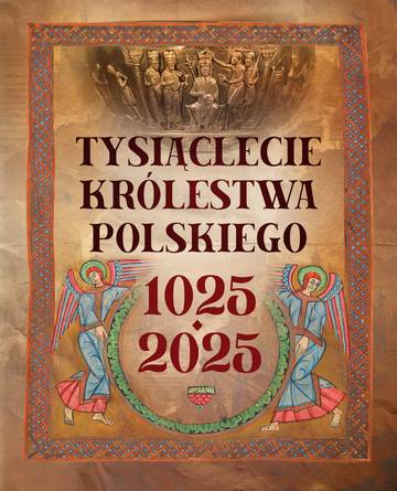 Tysiąclecie królestwa polskiego. 1025-2025