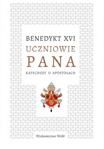 Uczniowie Pana. Katechezy o apostołach