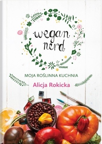 Wegan Nerd. Moja roślinna kuchnia