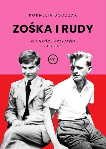 Zośka i Rudy. O miłości, przyjaźni i Polsce
