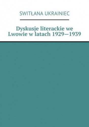 Dyskusje literackie we Lwowie w latach 1929--1939